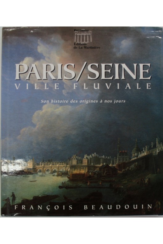 Paris / Seine ville fluviale. François Baudouin. 