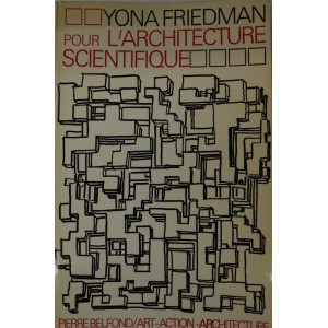 Yona Friedman. Pour l'architecture scientifique.