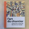 L'art du chantier : Constuire et démolir du XVIe au XXIe siècle