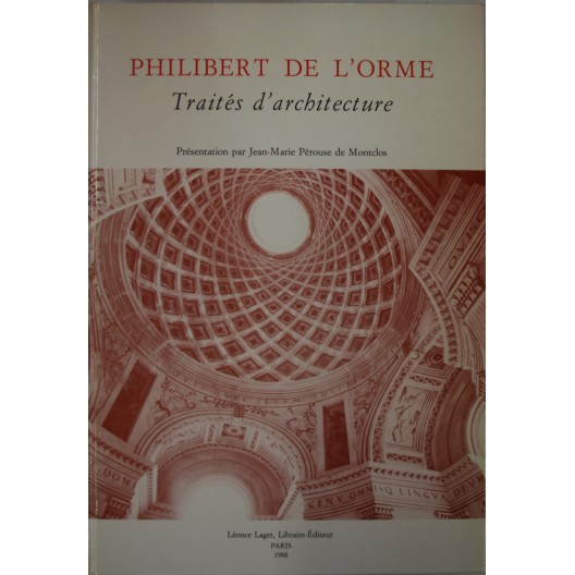 Philibert De l'Orme. Traités d'architecture. 