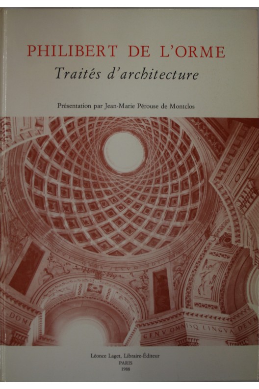 Philibert De l'Orme. Traités d'architecture. 