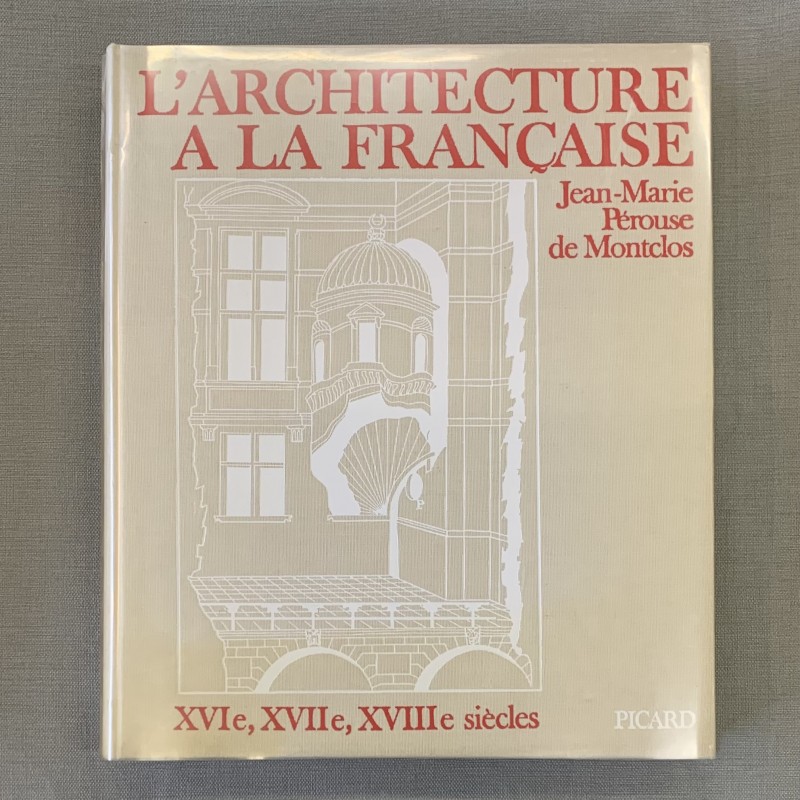 L'architecture à la française, XVIe, XVIIe, XVIIIe siècles