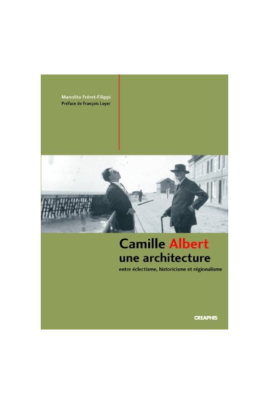Camille Albert, une architecture entre éclectisme, historicisme et régionalisme. 