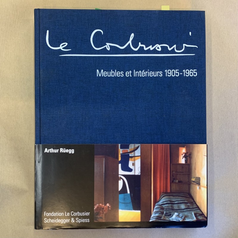 Le Corbusier / meubles et intérieurs 1905-1965 / Arthur Rüegg.