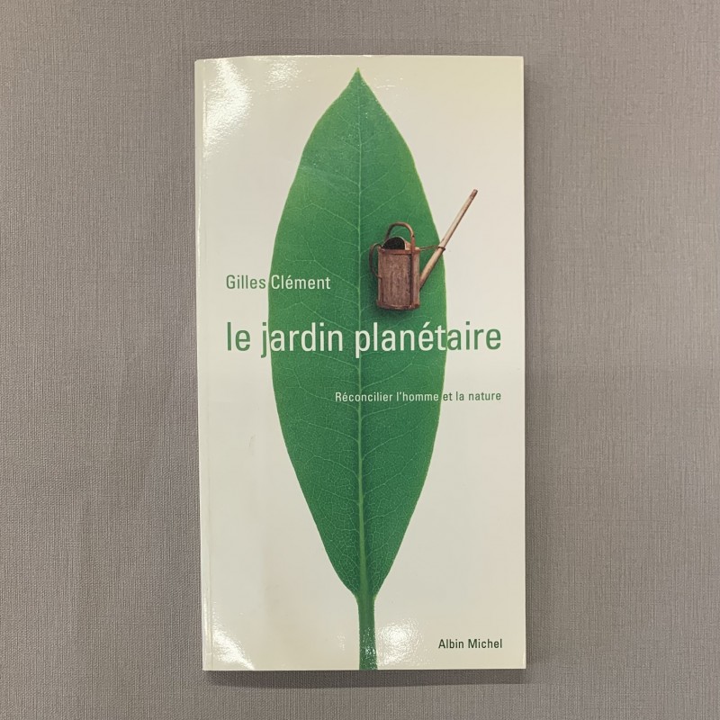 Gilles Clément / le jardin planétaire.