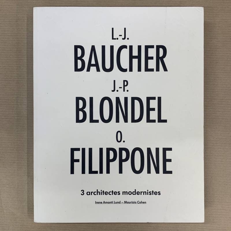 Baucher / Blondel / Filippone / 3 architectes modernistes