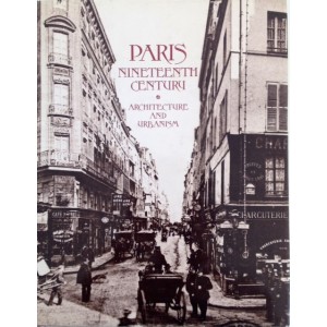 Paris Nineteenth Century : Architecture and Urbanism