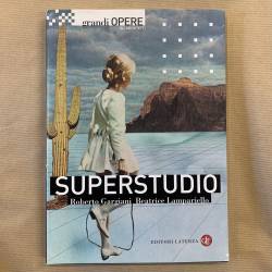 Superstudio / Roberto Gargiani et Beatrice Lampariello.