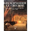 Les Schneider, Le Creusot - une famille, une entreprise, une ville (1836 -1960) 
