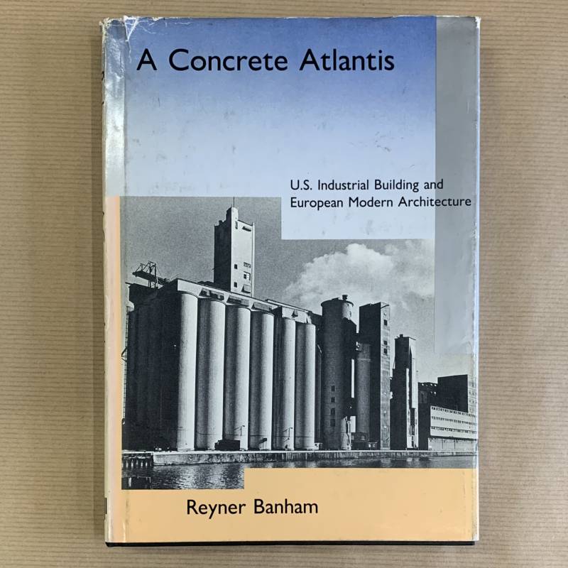 Reyner Banham / A concrete Atlantis.