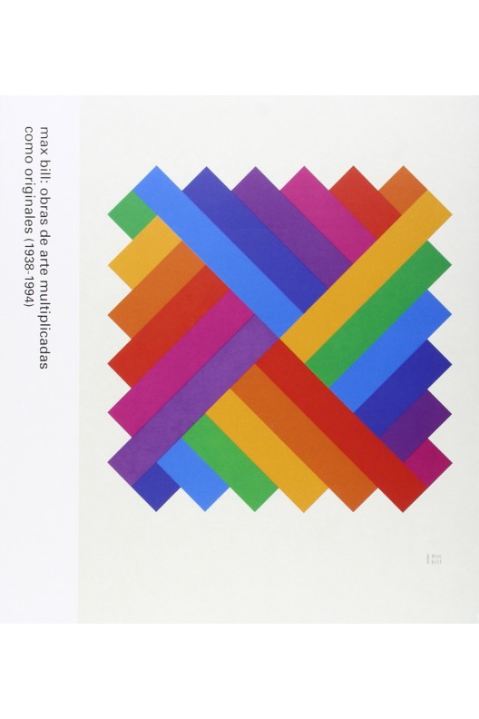 max bill : obras de arte multiplicadas como originales (1938-1994)