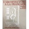 L'architecture à la française, XVIe, XVIIe, XVIIIe siècles