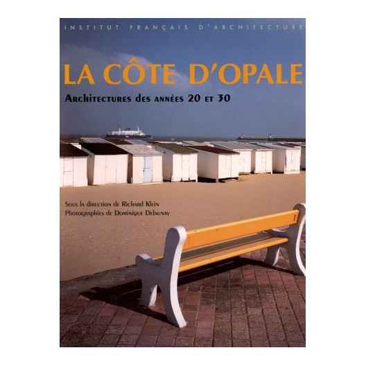 La Côte d'Opale : Architectures des années 20 et 30 