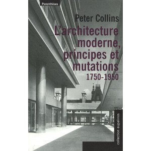 L'architecture moderne - principes et mutations, 1750-1950 