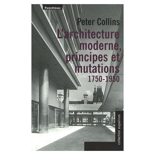 L'architecture moderne - principes et mutations, 1750-1950 