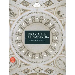 Bramante in Lombardia - restauri 1974-2000