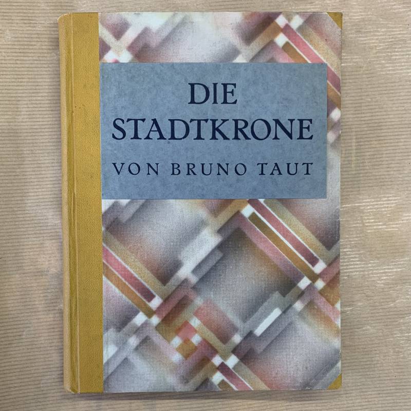 Bruno Taut / Die Stadtkrone / 1919.