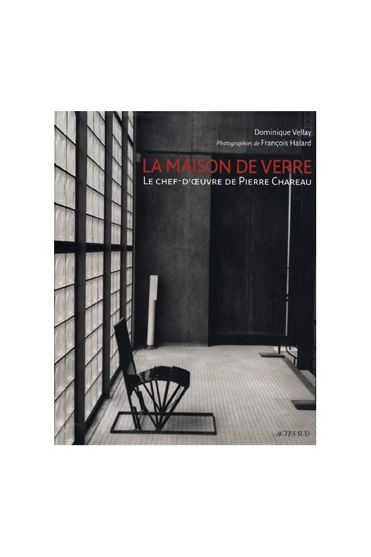 Pierre Chareau - la Maison de verre, 1928-1933 : un objet singulier 