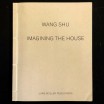 Wang Shu / Imagining the House