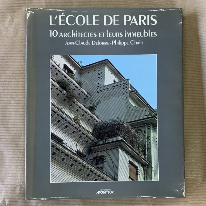 L'ÉCOLE DE PARIS, 10 ARCHITECTES ET LEURS IMMEUBLES.