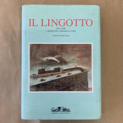 I Lingotto 1915-1939 / l'architettura, l'imagine, il lavoro.