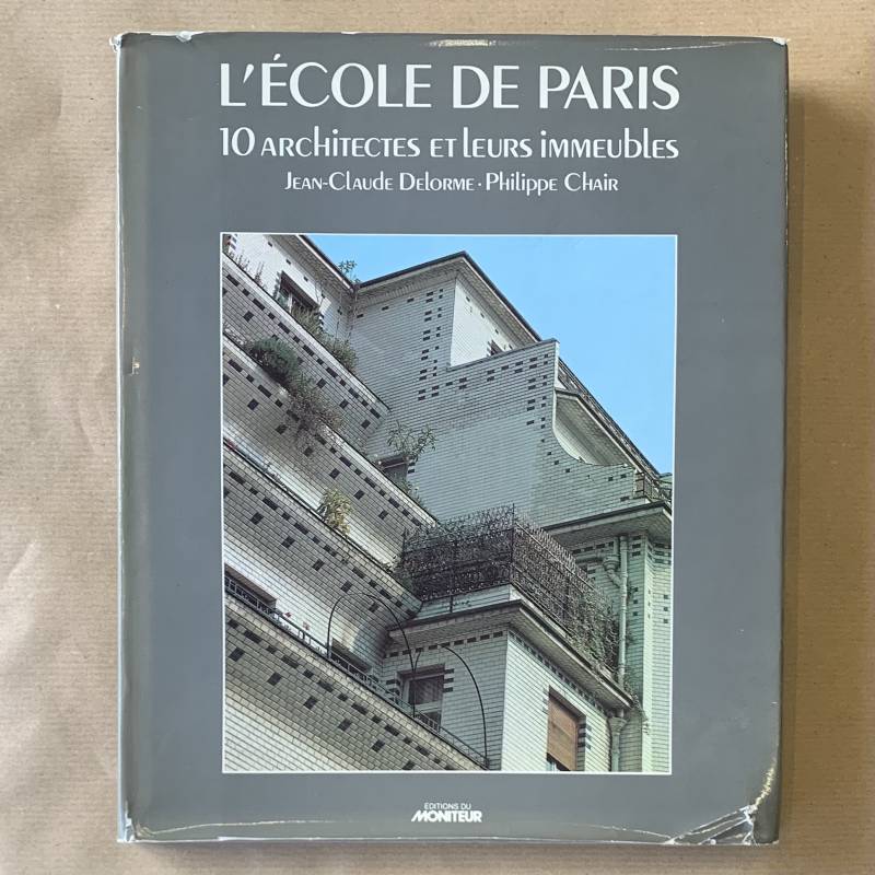 L'ÉCOLE DE PARIS, 10 ARCHITECTES ET LEURS IMMEUBLES.