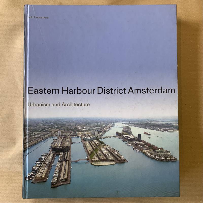 Eastern harbour district Amsterdam / urbanism & architecture