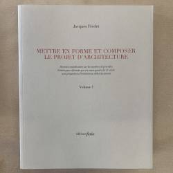 Jacques Fredet / Mettre en forme et composer le projet d’architecture.