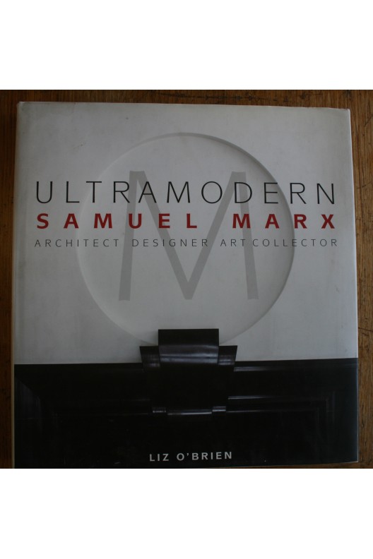 Ultramodern: Samuel Marx: Architect, Designer, Art Collector