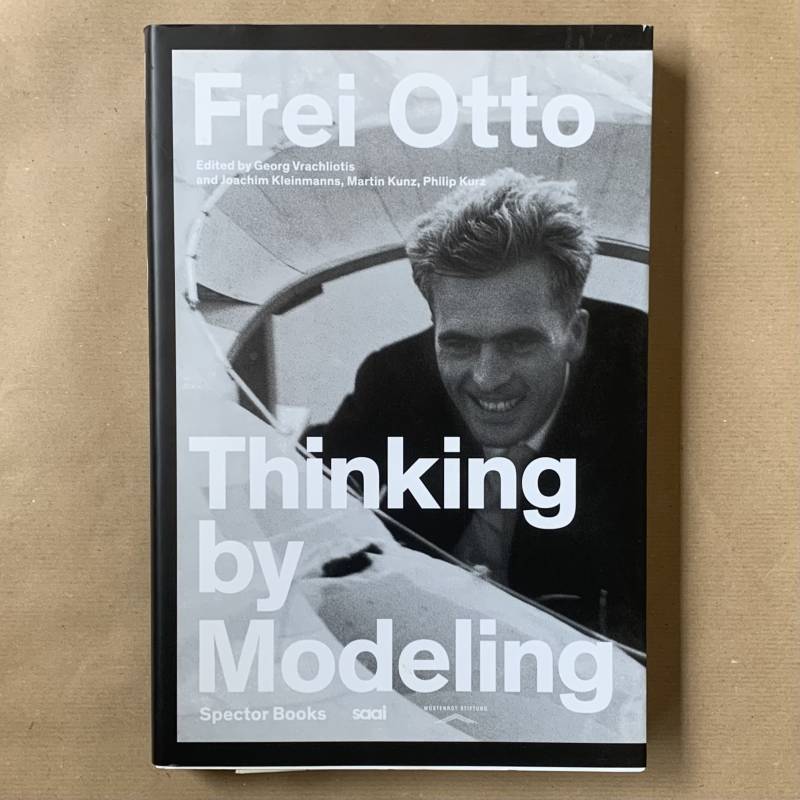 Otto Frei / Thinking by modeling.