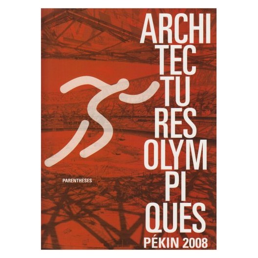 Architectures olympiques : Pékin 2008 