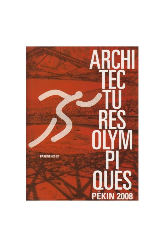 Architectures olympiques : Pékin 2008 