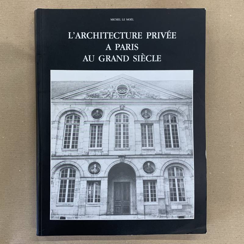 L'architecture privée à Paris au grand siècle.