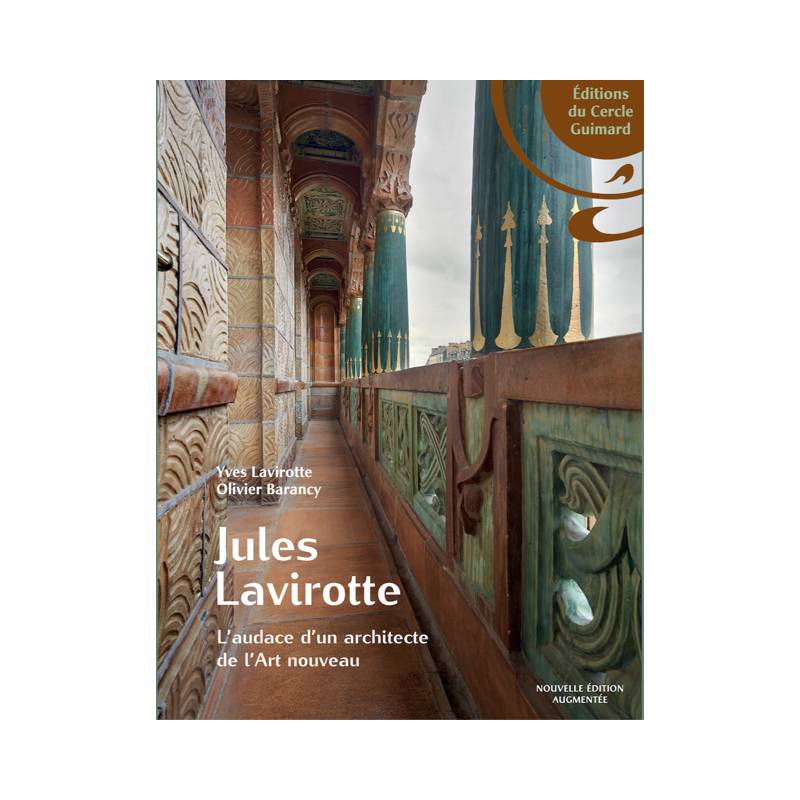 JULES LAVIROTTE - L'AUDACE D'UN ARCHITECTE DE L'ART NOUVEAU / Nouvelle édition.