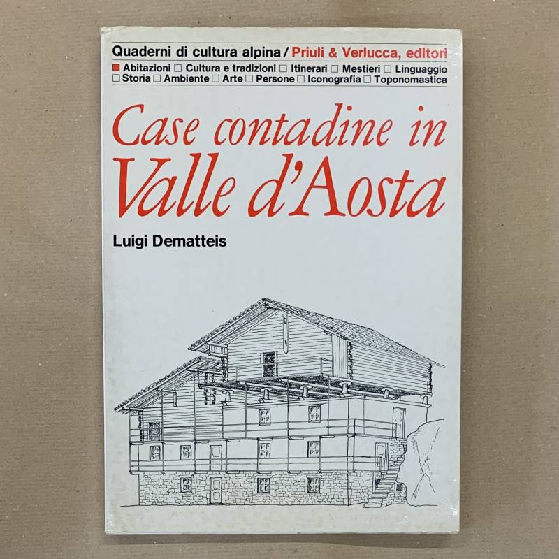 Case contadine in Valle d'Aosta / Luigi Dematteis.