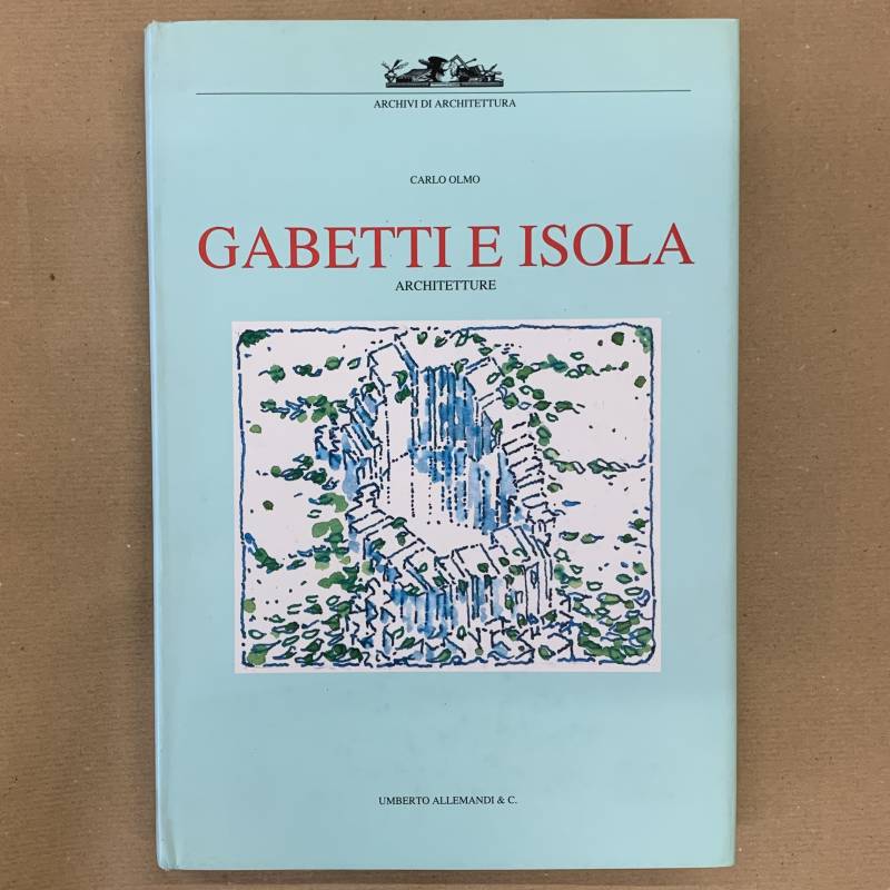 Gabetti e Isola architetture / Carlo Olmo