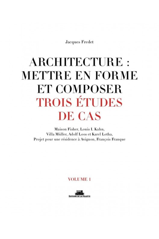 Architecture : mettre en forme et composer - Volume 1, Trois études de cas 
