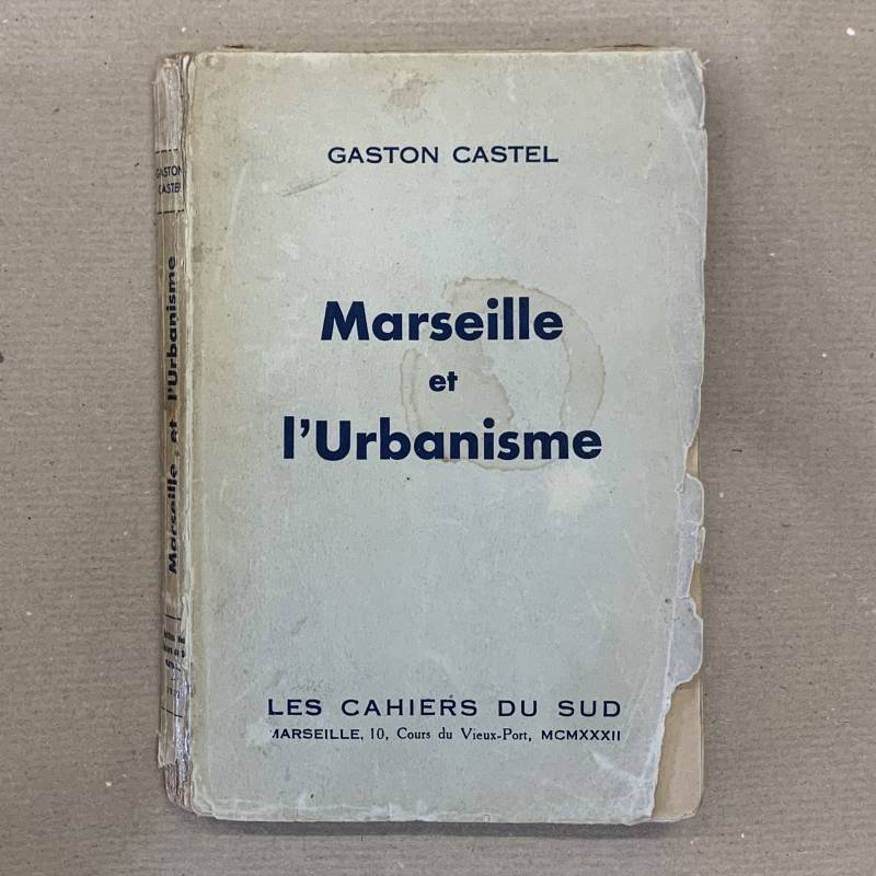 Gaston Castel / Marseille et l'urbanisme.