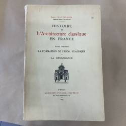 HISTOIRE DE L'ARCHITECTURE CLASSIQUE EN FRANCE / Louis Hautecoeur / signé.