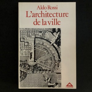Aldo Rossi / l'architecture de la ville 