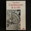 Aldo Rossi / l'architecture de la ville 