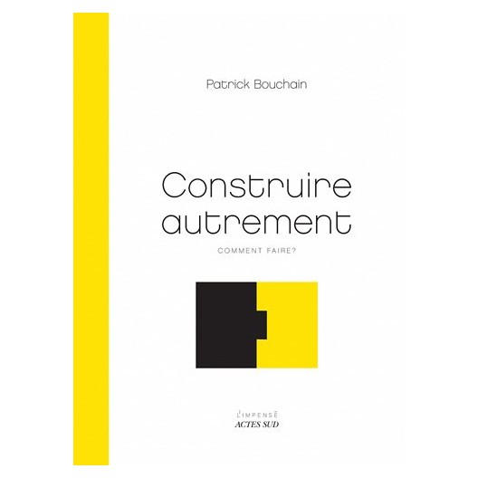 Construire autrement - comment faire ? Construire autrement - comment faire ?