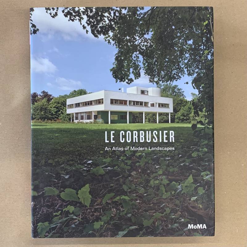 Le Corbusier / An atlas of modern landscape.