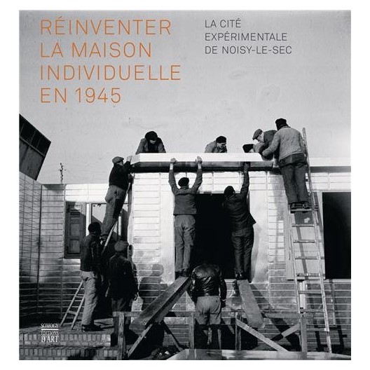 Réinventer la maison individuelle en 1945 - la cité expérimentale de Noisy-le-Sec 