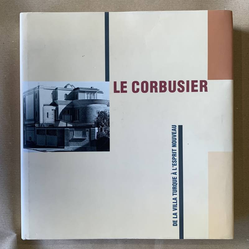 De la villa Turque à l'esprit nouveau / Le Corbusier.