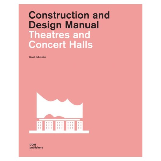 Construction and Design Manual - Theatres and Concert Halls
