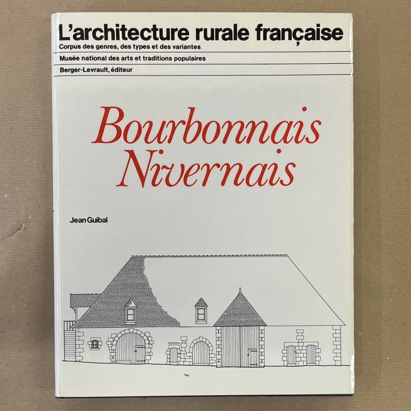 Bourbonnais, Nivernais / l'architecture rurale française.