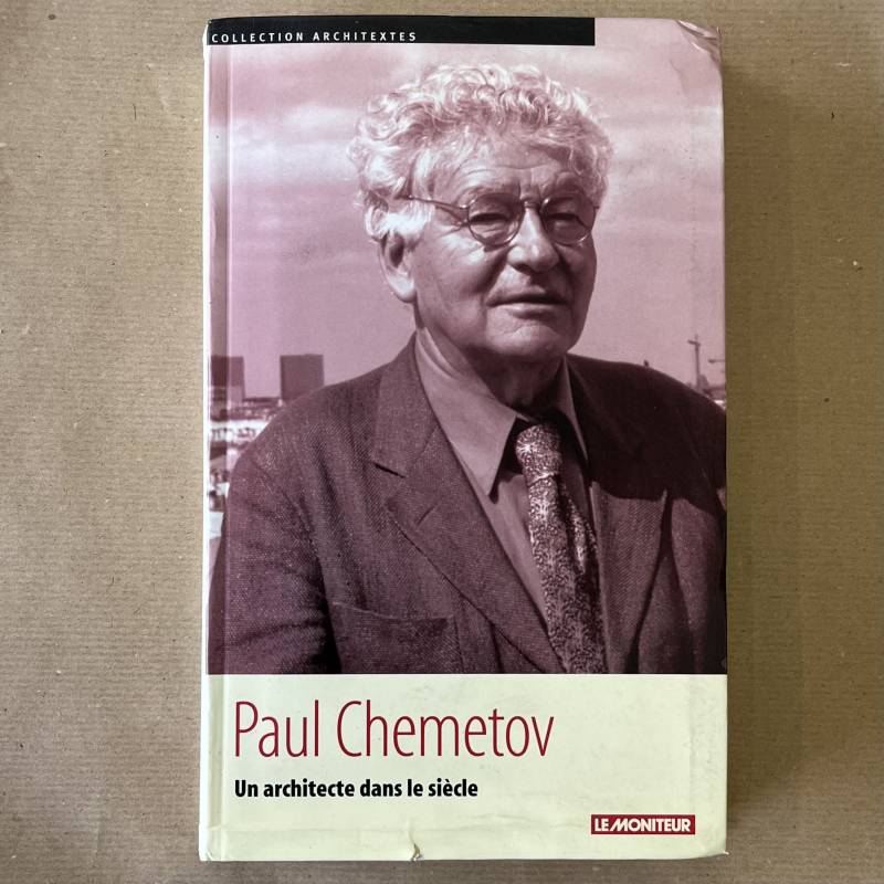Paul Chemetov / Un architecte dans le siècle.