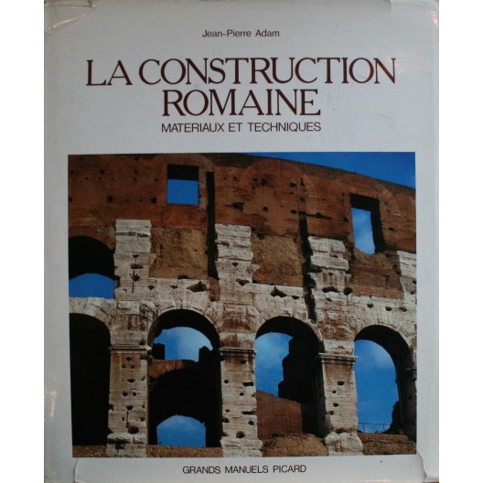 LA CONSTRUCTION ROMAINE / MATÉRIAUX ET TECHNIQUES