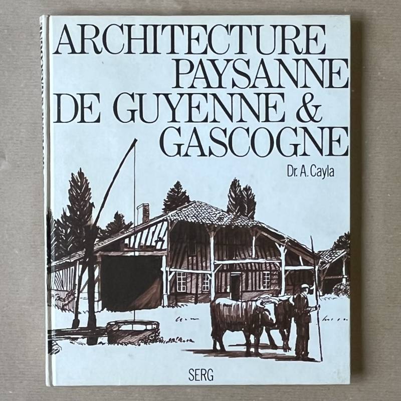 Architecture paysanne de Guyenne & Gascogne.